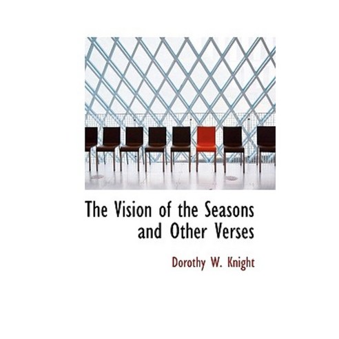 The Vision of the Seasons and Other Verses Paperback, BiblioLife