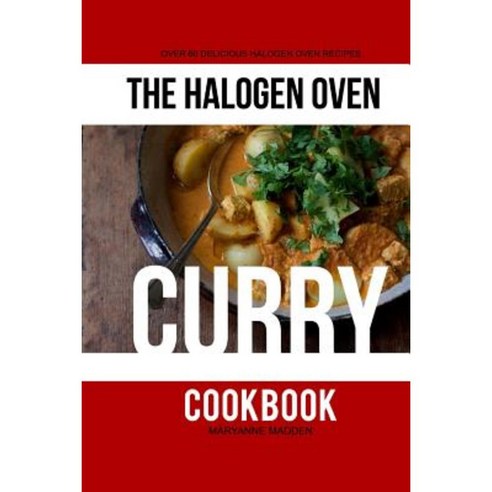 The Halogen Oven Curry Cookbook Paperback, Createspace Independent Publishing Platform
