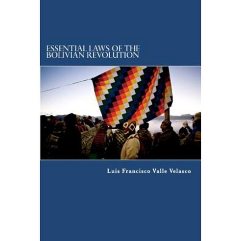 Essential Laws of the Bolivian Revolution Paperback, Createspace