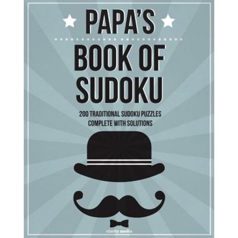 Papa''s Book of Sudoku: 200 Traditional Sudoku Puzzles in Easy Medium & Hard Paperback, Createspace Independent Publishing Platform