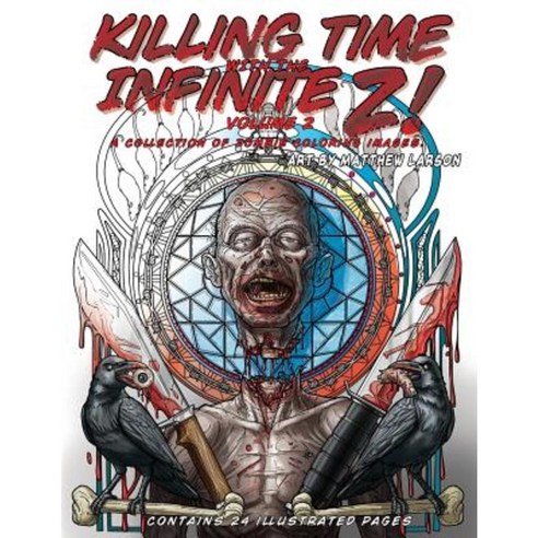 Killing Time with the Infinite Z! Volume 2: A Collection of Zombie Coloring Images Paperback, Lifeless Strange LLC