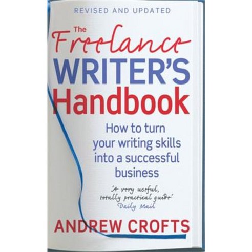The Freelance Writer''s Handbook: How to Turn Your Writings Skills Into a Successful Business Paperback, Piatkus Books