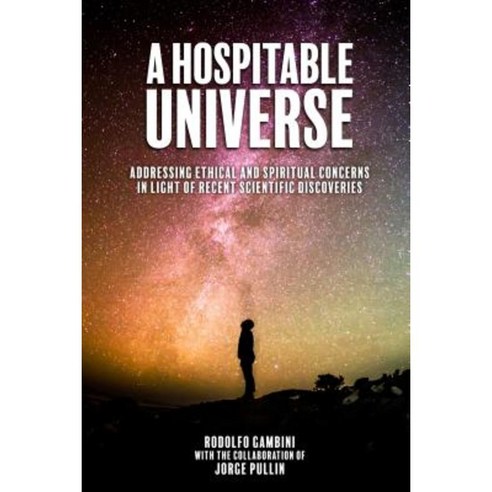 A Hospitable Universe: Addressing Ethical and Spiritual Concerns in Light of Recent Scientific Discoveries Paperback, Imprint Academic