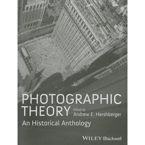 Photographic Theory: An Historical Anthology Paperback, Wiley-Blackwell