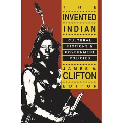 The Invented Indian: Cultural Fictions and Government Politics Paperback, Taylor & Francis
