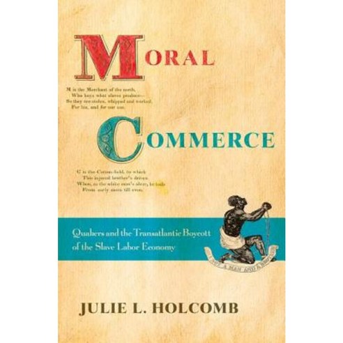 Moral Commerce: Quakers and the Transatlantic Boycott of the Slave Labor Economy Hardcover, Cornell University Press