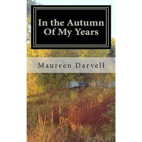 In the Autumn of My Years Paperback, Createspace Independent Publishing Platform