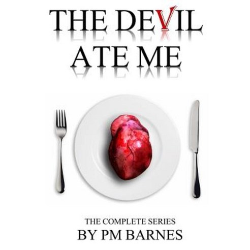 The Devil Ate Me: The Complete Series Paperback, Createspace Independent Publishing Platform