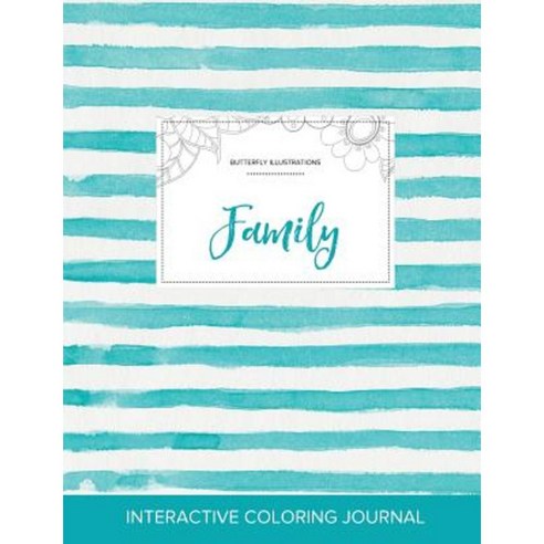 Adult Coloring Journal: Family (Butterfly Illustrations Turquoise Stripes) Paperback, Adult Coloring Journal Press