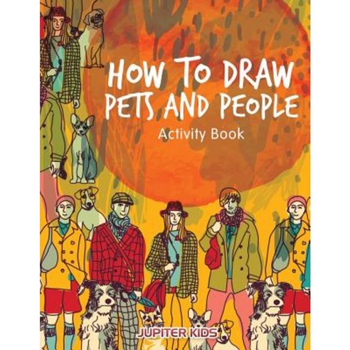 How to Draw Pets and People Activity Book Paperback, Jupiter Kids