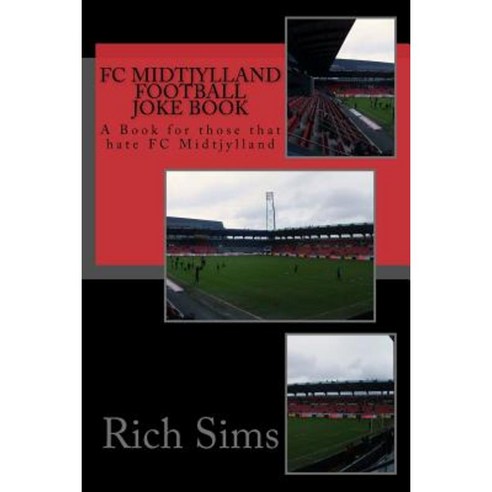 FC Midtjylland Football Joke Book: A Book for Those That Hate FC Midtjylland Paperback, Createspace Independent Publishing Platform