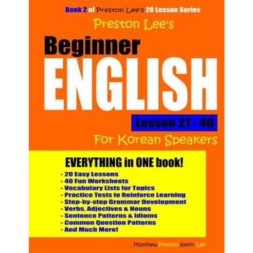 Preston Lee''s Beginner English Lesson 21 - 40 for Korean Speakers Paperback, Createspace Independent Publishing Platform