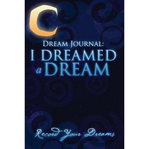 Dream Journal: I Dreamed a Dream Paperback, Speedy Publishing LLC