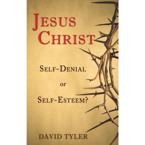 Jesus Christ: Self-Denial or Self-Esteem? Paperback, Focus Publishing (MN)