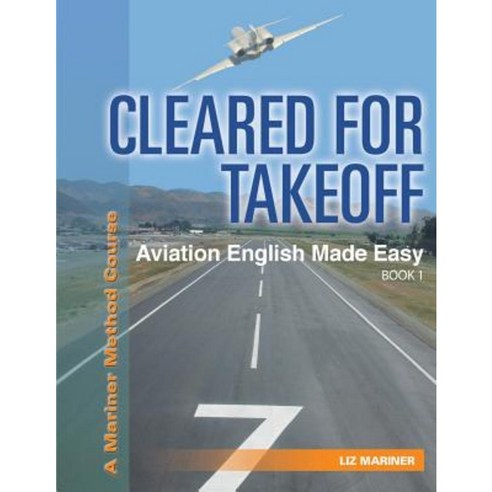 Cleared for Takeoff Aviation English Made Easy: Book 1 Paperback, A-E-Link Publications, Limited