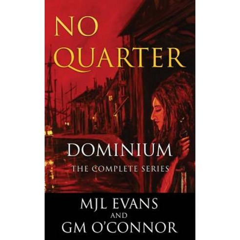 No Quarter: Dominium - The Complete Series Hardcover, Mjl Evans and GM O''Connor