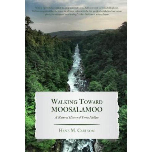 Walking Toward Moosalamoo: A Natural History of Terra Nullius Paperback, Homebound Publications