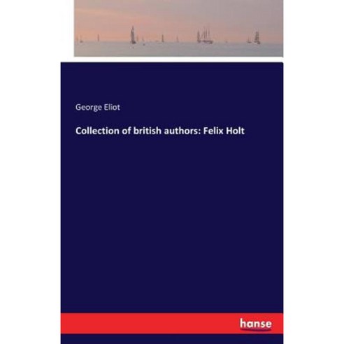 Collection of British Authors: Felix Holt Paperback, Hansebooks