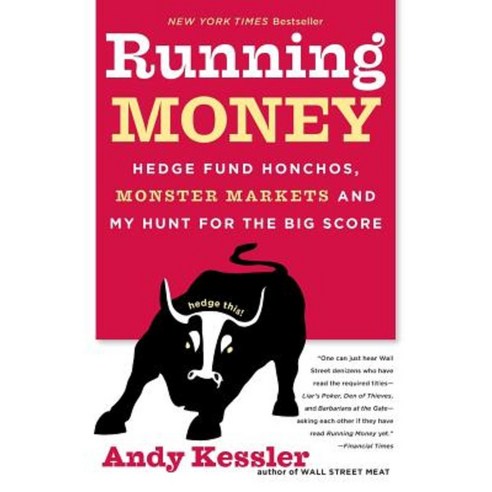Running Money: Hedge Fund Honchos Monster Markets and My Hunt for the Big Score Paperback, HarperBusiness