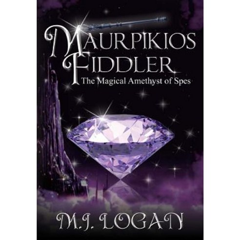 Maurpikios Fiddler: The Magical Amethyst of Spes Hardcover, Unlimited Potential Publishing