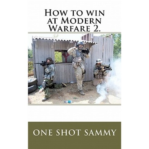 How to Win at Modern Warfare 2. Paperback, Createspace Independent Publishing Platform