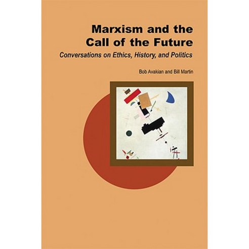 Marxism and the Call of the Future: Conversations on Ethics History and Politics Paperback, Open Court