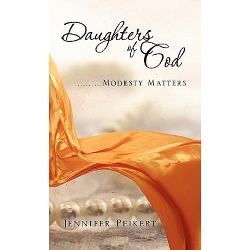 Daughters of God.........Modesty Matters Hardcover, Xulon Press