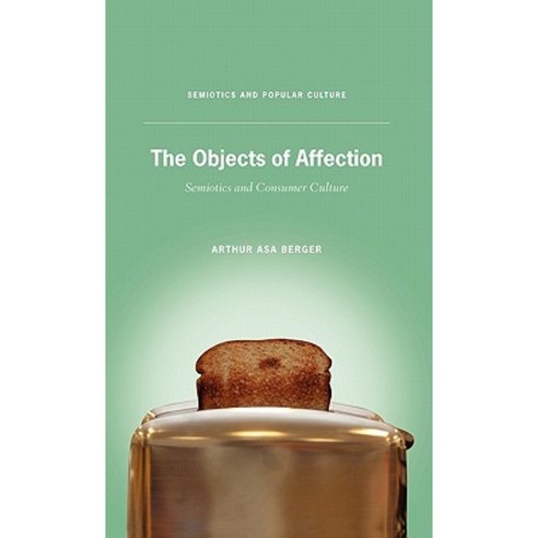 The Objects of Affection: Semiotics and Consumer Culture Hardcover, Palgrave MacMillan