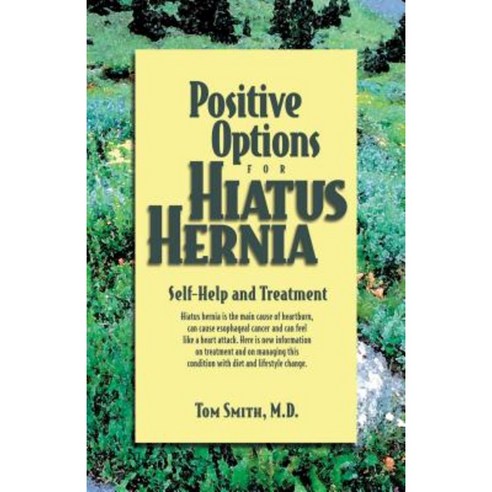 Positive Options for Hiatus Hernia: Self-Help and Treatment Paperback, Hunter House Publishers