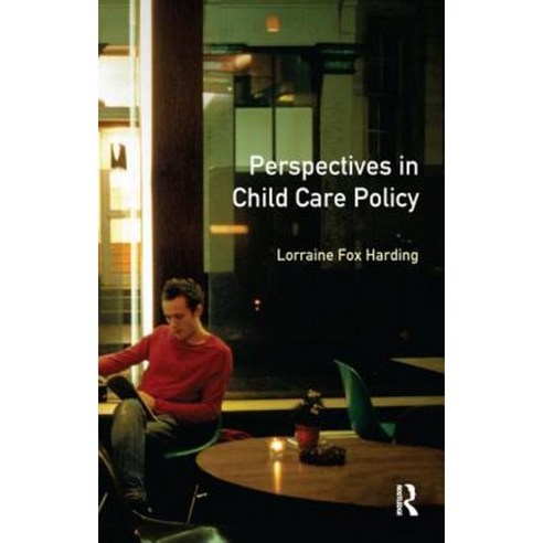 Perspectives in Child Care Policy Hardcover, Routledge