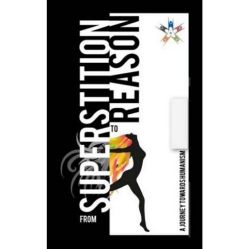 From Superstition to Reason - Filipino Humanists: The Journey Towards Humanism Paperback, Createspace Independent Publishing Platform