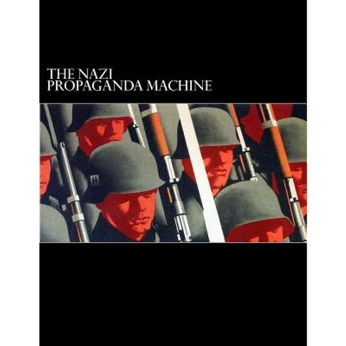 The Nazi Propaganda Machine Paperback, Createspace Independent ...