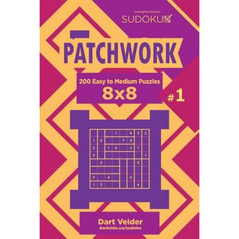 Sudoku Patchwork - 200 Easy to Medium Puzzles 8x8 (Volume 1) Paperback, Createspace Independent Publishing Platform