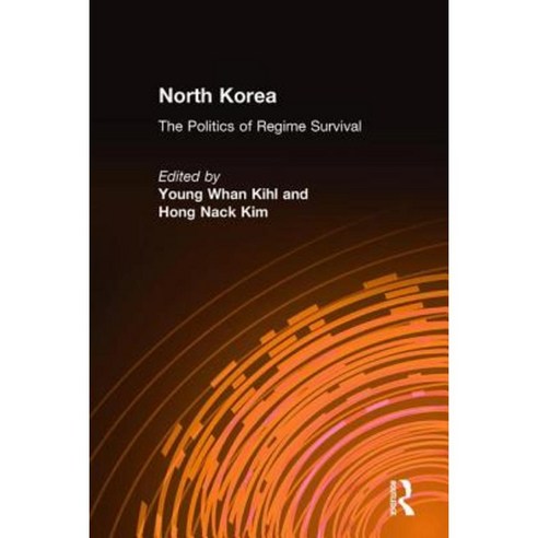North Korea: The Politics of Regime Survival: The Politics of Regime Survival Hardcover, Routledge