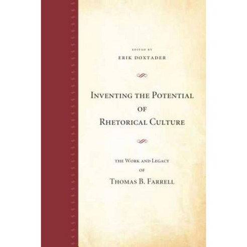 Inventing the Potential of Rhetorical Culture: The Work and Legacy of Thomas B. Farrell Paperback, Penn State University Press
