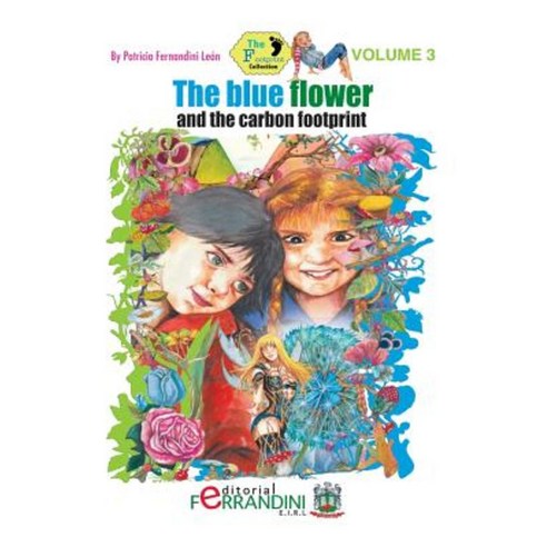 The Blue Flower and the Carbon Footprint: Volume 3 the Footprint Collection Paperback, Createspace Independent Publishing Platform