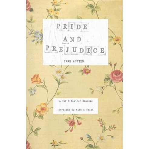 Pride and Prejudice: A Tar & Feather Classic Straight Up with a Twist. Paperback, Tar & Feather Publishing