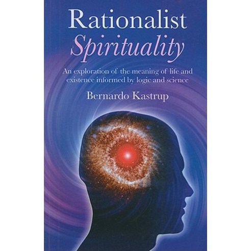 Rationalist Spirituality: An Exploration of the Meaning of Life and Existence Informed by Logic and Science Paperback, Obooks