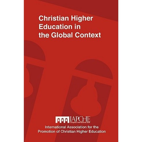 Christian Higher Education in the Global Context: Implications for Curriculum Pedagogy and Administration Paperback, Dordt College Press