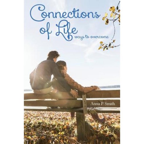 Connections of Life: Ways to Overcome Paperback, Createspace Independent Publishing Platform