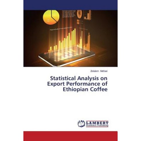 Statistical Analysis on Export Performance of Ethiopian Coffee Paperback, LAP Lambert Academic Publishing