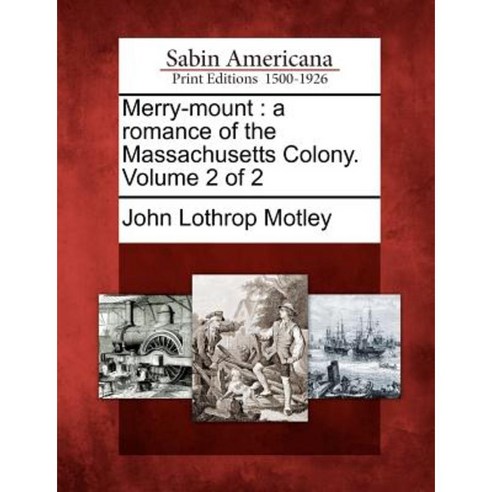 Merry-Mount: A Romance of the Massachusetts Colony. Volume 2 of 2 Paperback, Gale Ecco, Sabin Americana