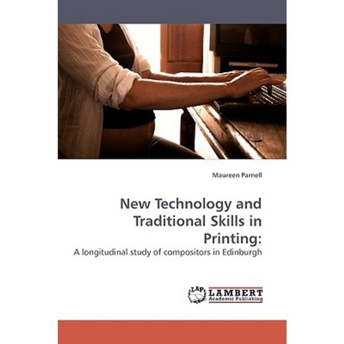 New Technology and Traditional Skills in Printing Paperback, LAP Lambert Academic Publishing
