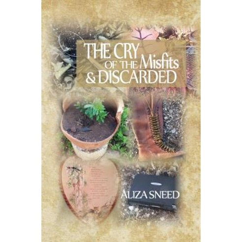 The Cry of the Misfits and the Discarded Paperback, Aliza Sneed