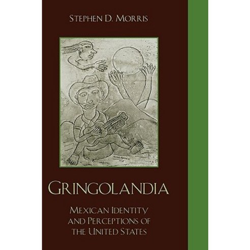Gringolandia: Mexican Identity and Perceptions of the United States Hardcover, Sr Books