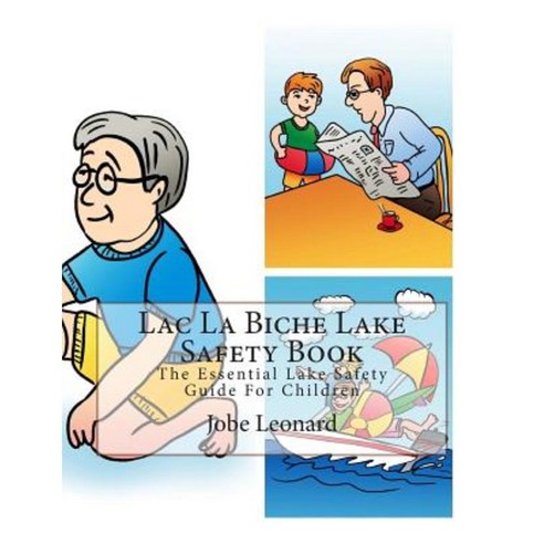 Lac La Biche Lake Safety Book: The Essential Lake Safety Guide for Children Paperback, Createspace Independent Publishing Platform
