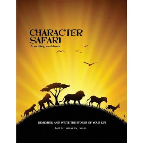 Character Safari: Remember and Write the Stories of Your Life Paperback, Personal JAZ Publishing