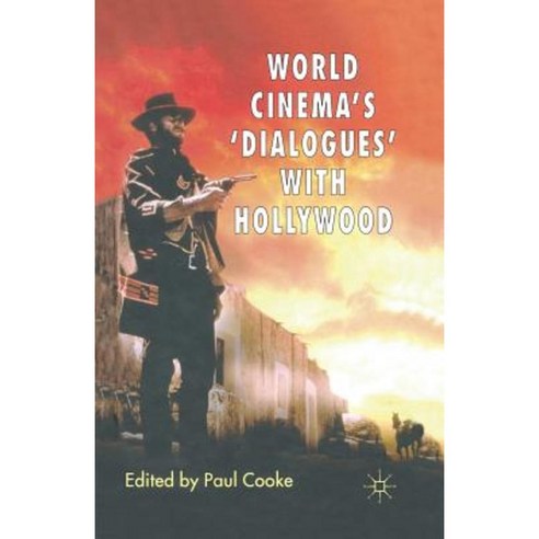 World Cinema''s ''Dialogues'' with Hollywood Paperback, Palgrave MacMillan
