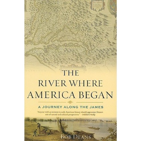 The River Where America Began: A Journey Along the James Paperback, Rowman & Littlefield Publishers