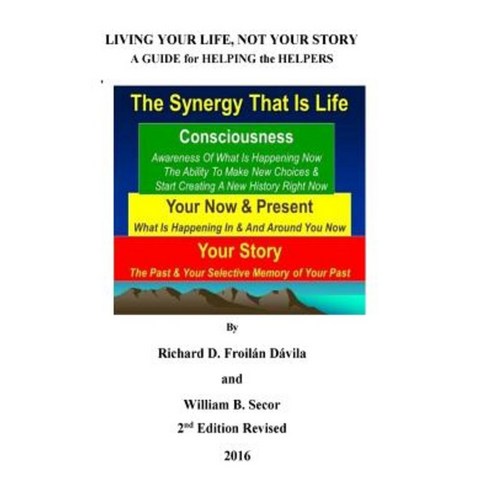 Living Your Life Not Your Story: A Guide for Heling the Helpers Paperback, Createspace Independent Publishing Platform